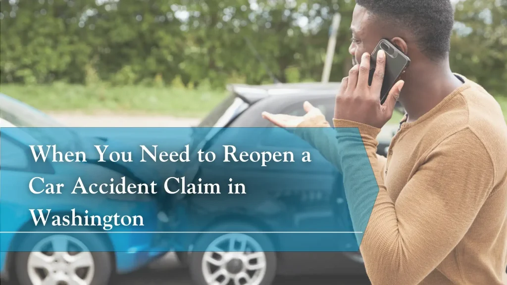 When You Need to Reopen a Car Accident Claim in Washington Image
